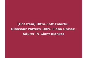 [Hot Item] Ultra-Soft Colorful Dinosaur Pattern 100% Flano Unisex Adults TV Giant Blanket