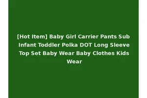 [Hot Item] Baby Girl Carrier Pants Sub Infant Toddler Polka DOT Long Sleeve Top Set Baby Wear Baby Clothes Kids Wear