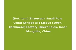 [Hot Item] Zhaowuda Small Polo Collar Striped 5/4 Sleeve (100% Cashmere) Factory Direct Sales, Inner Mongolia, China