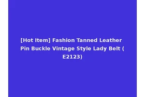 [Hot Item] Fashion Tanned Leather Pin Buckle Vintage Style Lady Belt (E2123)