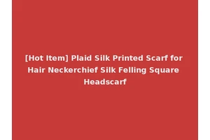 [Hot Item] Plaid Silk Printed Scarf for Hair Neckerchief Silk Felling Square Headscarf