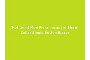 [Hot Item] Men Floral Jacquard Shawl Collar Single Button Blazer