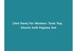 [Hot Item] for Women: Tank Top, Shorts Soft Pajama Set
