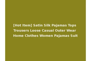 [Hot Item] Satin Silk Pajamas Tops Trousers Loose Casual Outer Wear Home Clothes Women Pajamas Suit