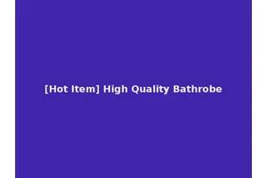 [Hot Item] High Quality Bathrobe