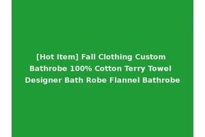 [Hot Item] Fall Clothing Custom Bathrobe 100% Cotton Terry Towel Designer Bath Robe Flannel Bathrobe