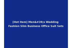 [Hot Item] Men's Wedding Fashion Slim Business Office Suit Sets