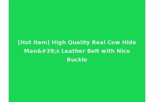 [Hot Item] High Quality Real Cow Hide Man's Leather Belt with Nice Buckle