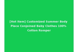 [Hot Item] Customized Summer Body Piece Conjoined Baby Clothes 100% Cotton Romper