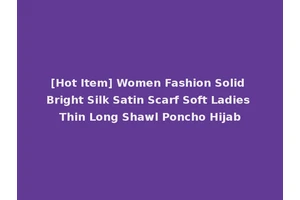 [Hot Item] Women Fashion Solid Bright Silk Satin Scarf Soft Ladies Thin Long Shawl Poncho Hijab