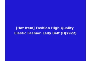 [Hot Item] Fashion High Quality Elastic Fashion Lady Belt (HJ2922)