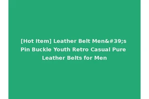 [Hot Item] Leather Belt Men's Pin Buckle Youth Retro Casual Pure Leather Belts for Men