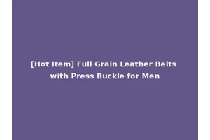 [Hot Item] Full Grain Leather Belts with Press Buckle for Men