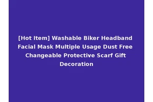 [Hot Item] Washable Biker Headband Facial Mask Multiple Usage Dust Free Changeable Protective Scarf Gift Decoration