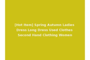 [Hot Item] Spring Autumn Ladies Dress Long Dress Used Clothes Second Hand Clothing Women