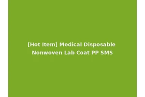 [Hot Item] Medical Disposable Nonwoven Lab Coat PP SMS
