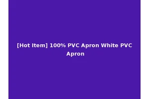 [Hot Item] 100% PVC Apron White PVC Apron