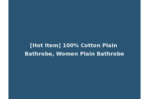 [Hot Item] 100% Cotton Plain Bathrobe, Women Plain Bathrobe