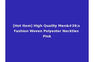 [Hot Item] High Quality Men's Fashion Woven Polyester Neckties Pink