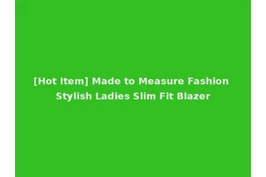 [Hot Item] Made to Measure Fashion Stylish Ladies Slim Fit Blazer