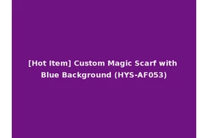 [Hot Item] Custom Magic Scarf with Blue Background (HYS-AF053)