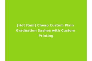 [Hot Item] Cheap Custom Plain Graduation Sashes with Custom Printing