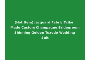 [Hot Item] Jacquard Fabric Tailor Made Custom Champagne Bridegroom Shinning Golden Tuxedo Wedding Suit
