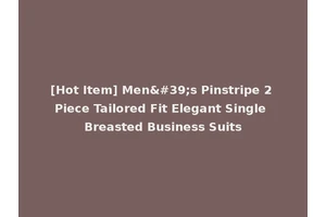 [Hot Item] Men's Pinstripe 2 Piece Tailored Fit Elegant Single Breasted Business Suits