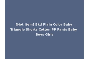 [Hot Item] Bkd Plain Color Baby Triangle Shorts Cotton PP Pants Baby Boys Girls