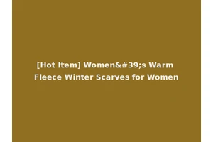 [Hot Item] Women's Warm Fleece Winter Scarves for Women