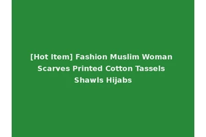 [Hot Item] Fashion Muslim Woman Scarves Printed Cotton Tassels Shawls Hijabs