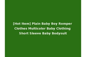 [Hot Item] Plain Baby Boy Romper Clothes Multicolor Baby Clothing Short Sleeve Baby Bodysuit