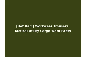 [Hot Item] Workwear Trousers Tactical Utility Cargo Work Pants