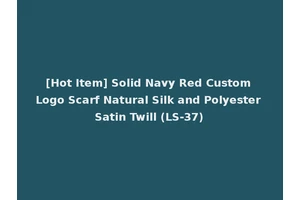 [Hot Item] Solid Navy Red Custom Logo Scarf Natural Silk and Polyester Satin Twill (LS-37)