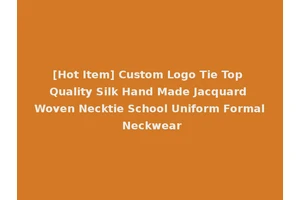 [Hot Item] Custom Logo Tie Top Quality Silk Hand Made Jacquard Woven Necktie School Uniform Formal Neckwear
