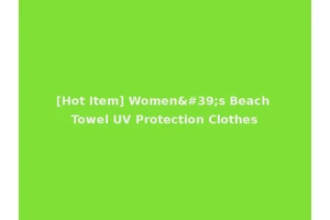 [Hot Item] Women's Beach Towel UV Protection Clothes