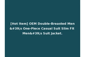 [Hot Item] OEM Double-Breasted Men's One-Piece Casual Suit Slim Fit Men's Suit Jacket.