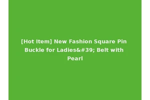 [Hot Item] New Fashion Square Pin Buckle for Ladies' Belt with Pearl