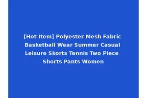 [Hot Item] Polyester Mesh Fabric Basketball Wear Summer Casual Leisure Skorts Tennis Two Piece Shorts Pants Women
