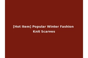 [Hot Item] Popular Winter Fashion Knit Scarves