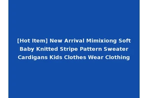 [Hot Item] New Arrival Mimixiong Soft Baby Knitted Stripe Pattern Sweater Cardigans Kids Clothes Wear Clothing