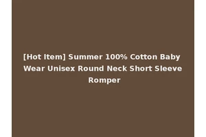[Hot Item] Summer 100% Cotton Baby Wear Unisex Round Neck Short Sleeve Romper