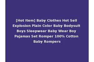 [Hot Item] Baby Clothes Hot Sell Explosion Plain Color Baby Bodysuit Boys Sleepwear Baby Wear Boy Pajamas Set Romper 100% Cotton Baby Rompers