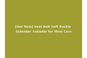 [Hot Item] Seat Belt Soft Buckle Extender Sutiable for Most Cars