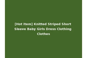 [Hot Item] Knitted Striped Short Sleeve Baby Girls Dress Clothing Clothes
