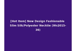 [Hot Item] New Design Fashionable Slim Silk/Polyester Necktie (Ws2015-36)