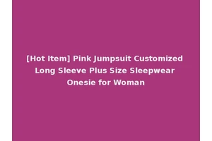 [Hot Item] Pink Jumpsuit Customized Long Sleeve Plus Size Sleepwear Onesie for Woman