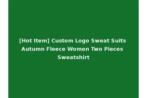 [Hot Item] Custom Logo Sweat Suits Autumn Fleece Women Two Pieces Sweatshirt