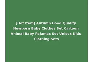 [Hot Item] Autumn Good Quality Newborn Baby Clothes Set Cartoon Animal Baby Pajamas Set Unisex Kids Clothing Sets