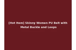 [Hot Item] Skinny Women PU Belt with Metal Buckle and Loops